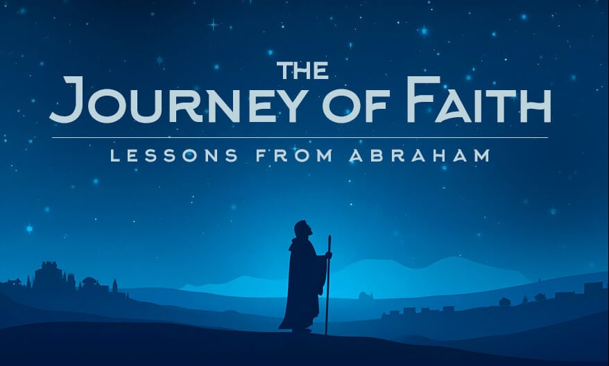 The Journey of Faith: Lessons from Abraham