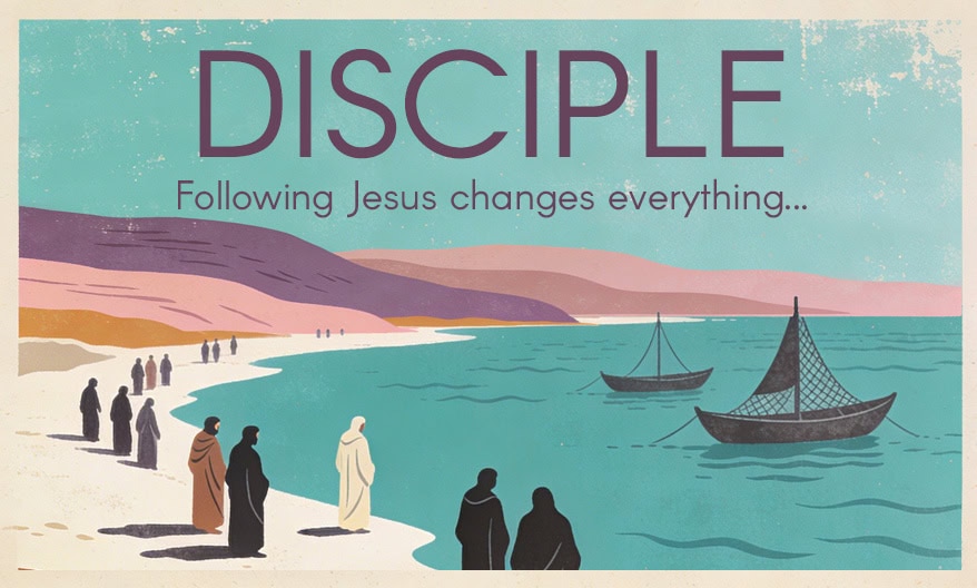Disciple: Following Jesus Changes Everything...